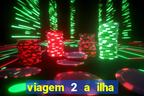 viagem 2 a ilha misteriosa filme completo